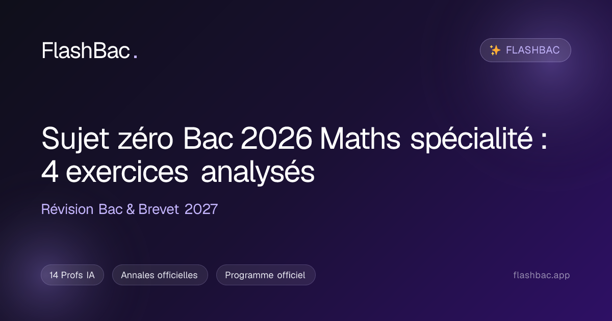 Sujet zéro Bac 2026 Maths spécialité : 4 exercices analysés | FlashBac